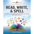 Read, Write, & Spell: A Complete Language Guide for Home Education - Paperback