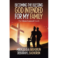 Becoming the Blessing God Intended for My Family: The Christ-Centered Family - Paperback
