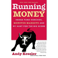 Running Money: Hedge Fund Honchos, Monster Markets and My Hunt for the Big Score - Paperback