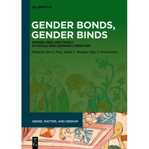 Gender Bonds, Gender Binds: Women, Men, and Family in Middle High German Literature - Paperback
