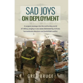Sad Joys On Deployment: A surgeon journeys into the confronting world of military surgery in war zones - Paperback
