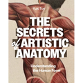 The Secrets of Artistic Anatomy: Understanding the Human Form - Paperback