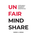 Unfair Mindshare: A CMO's guide to community-led marketing in a product-led world. - Paperback