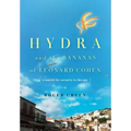 Hydra and the Bananas of Leonard Cohen: A Search for Serenity in the Sun - Hardcover