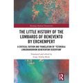 The Little History of the Lombards of Benevento by Erchempert: A Critical Edition and Translation of 'Ystoriola Longobardorum Beneventum degentium' - Paperback