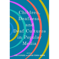 Children, Deafness, and Deaf Cultures in Popular Media - Hardcover
