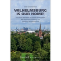 Wilhelmsburg Is Our Home!: Racialized Residents on Urban Development and Social Mix Planning in a Hamburg Neighbourhood - Paperback