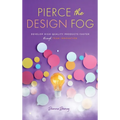 Pierce the Design Fog: Develop High-Quality Products Faster Through Team Innovation - Hardcover