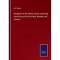 Navigation of the Atlantic Ocean containing a brief Account of the Winds, Weather, and Currents - Paperback