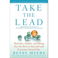 Take the Lead: Motivate, Inspire, and Bring Out the Best in Yourself and Everyone Around You - Paperback
