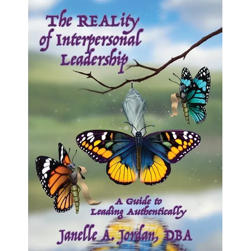 The REALity of Interpersonal Leadership: A Guide to Leading Authentically - Paperback