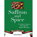 Saffron and Spice: A Culinary Journey Through My Afghan Heritage - Hardcover
