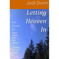 Letting Heaven In: True Accounts Of: Death Angels Orbs And Visitors Including 20 Color Photos - Paperback