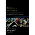 Histories of the Musical: An Oxford Handbook of the American Musical, Volume 1 - Paperback
