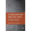 Globalization and the State: Sociological Perspectives on the State of the State - Hardcover