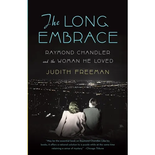 The Long Embrace: Raymond Chandler and the Woman He Loved - Paperback