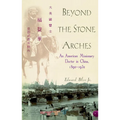 Beyond the Stone Arches: An American Missionary Doctor in China, 1892-1932 - Hardcover