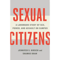 Sexual Citizens: A Landmark Study of Sex, Power, and Assault on Campus - Hardcover