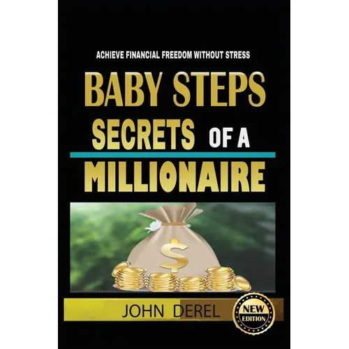 Baby Steps Secrets of a Millionaire: Achieve Financial Freedom Without Stress - Paperback
