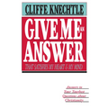 Give Me an Answer That Satisfies My Heart and My Mind: Answers to Your Toughest Questions - Paperback