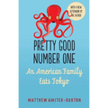 Pretty Good Number One: An American Family Eats Tokyo - Paperback