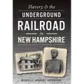 Slavery & the Underground Railroad in New Hampshire - Paperback