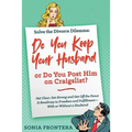 Solve the Divorce Dilemma: Do You Keep Your Husband or Do You Post Him on Craigslist?: Get Clear, Get Strong and Get Off the Fence. A Roadmap to Freed - Paperback