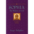 Sophia: The Wisdom of God: An Outline of Sophiology - Paperback
