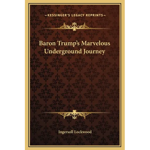 Baron Trump's Marvelous Underground Journey - Hardcover