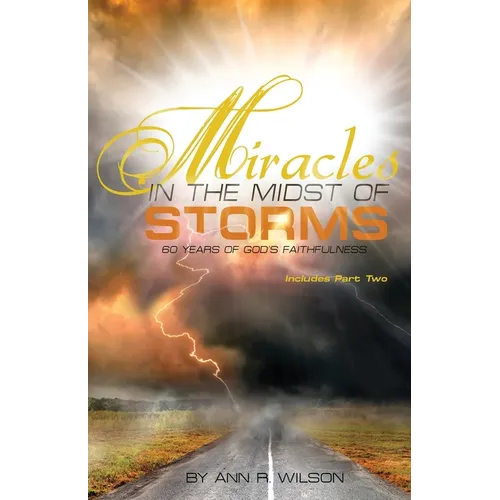 Miracles in the Midst of Storms: 60 years of God's Faithfulness - Paperback