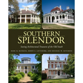 Southern Splendor: Saving Architectural Treasures of the Old South - Hardcover
