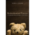 Brokenhearted Parents: A Workbook for Parents Hurting Over Adult Children - Paperback