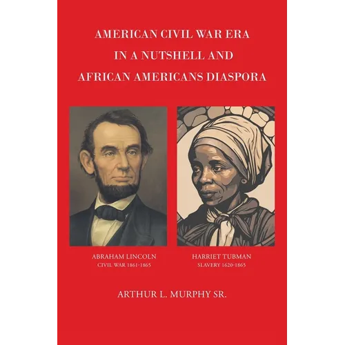 American Civil War Era In A Nutshell And African Americans Diaspora - Paperback