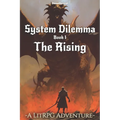 System Dilemma: a LitRPG adventure: The Rising (Book 1) - Paperback