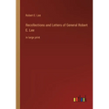 Recollections and Letters of General Robert E. Lee: in large print - Paperback