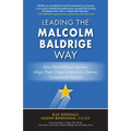 Leading the Malcolm Baldrige Way: How World-Class Leaders Align Their Organizations to Deliver Exceptional Results - Hardcover