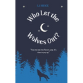 Who Let the Wolves Out? - Paperback