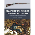 Sharpshooting Rifles of the American Civil War: Colt, Sharps, Spencer, and Whitworth - Paperback