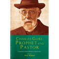Charles Gore: Radical Anglican: Charles Gore and His Writings - Paperback