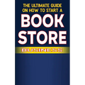 The Ultimate Guide on How To Start a Book Store Business - Paperback