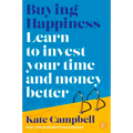 Buying Happiness: Learn to Invest Your Time and Money Better - Paperback