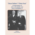 Dear Father, Dear Son: Correspondence of John D. Rockefeller and Jr. - Hardcover