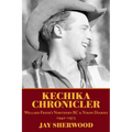 Kechika Chronicler: The Northern BC & Yukon Diaries of William Freer, 1942-1978 - Paperback