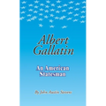 Albert Gallatin: An American Statesmen - Paperback
