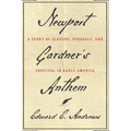 Newport Gardner's Anthem: A Story of Slavery, Struggle, and Survival in Early America - Hardcover