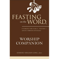 Feasting on the Word Worship Companion: Liturgies for Year A, Volume 1 - Hardcover
