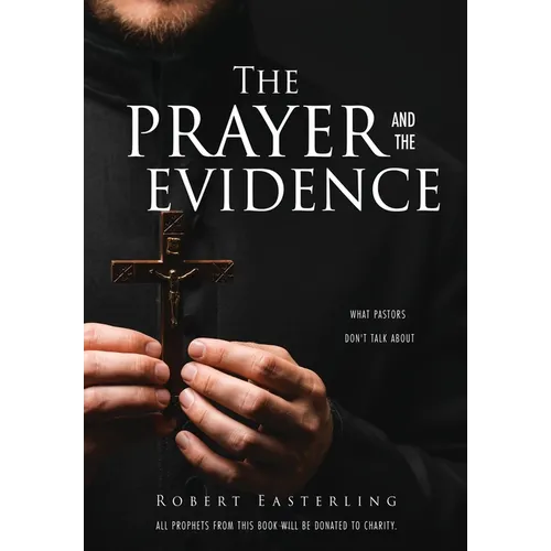 The prayer and the evidence: What pastors don't talk about - Paperback