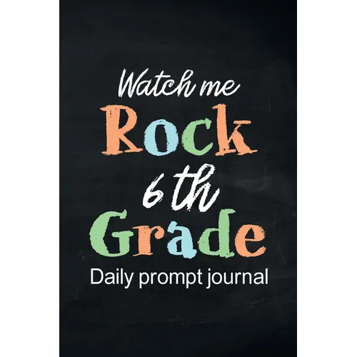 Watch Me Rock 6th Grade Daily Prompt Journal: Writing Diary Guided Positive Thinking, Daily Gratitude Journal, Mindfulness Journal, Fun Libs - Paperback