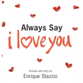 Always Say I Love You - Hardcover