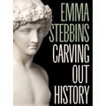 Emma Stebbins: Carving Out History - Hardcover